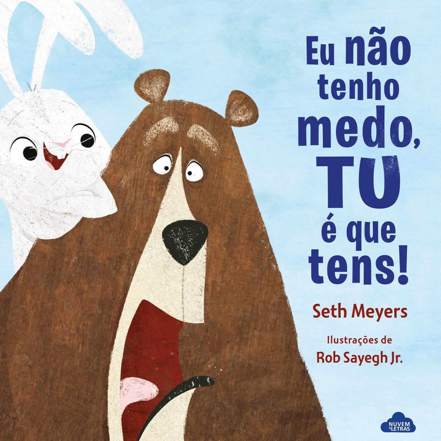 Eu Não Tenho Medo, Tu é que Tens!