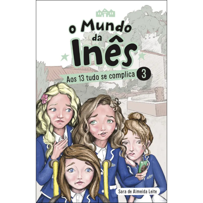 O Mundo da Inês 3: Aos 13 tudo se complica