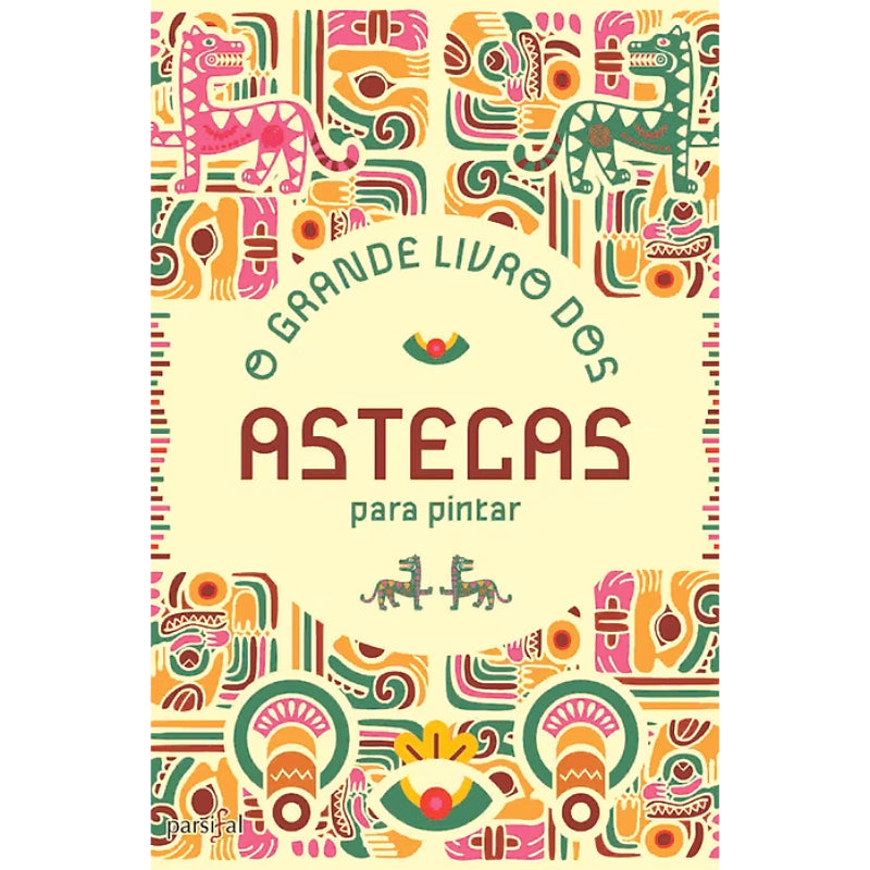 O Grande Livro das Astecas para Pintar
