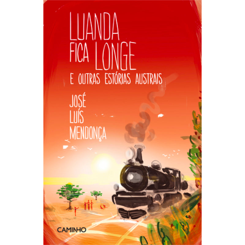 Luanda Fica Longe e Outras Estórias Austrais