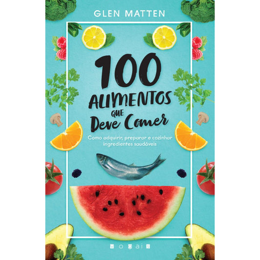 100 Alimentos que Deve Comer