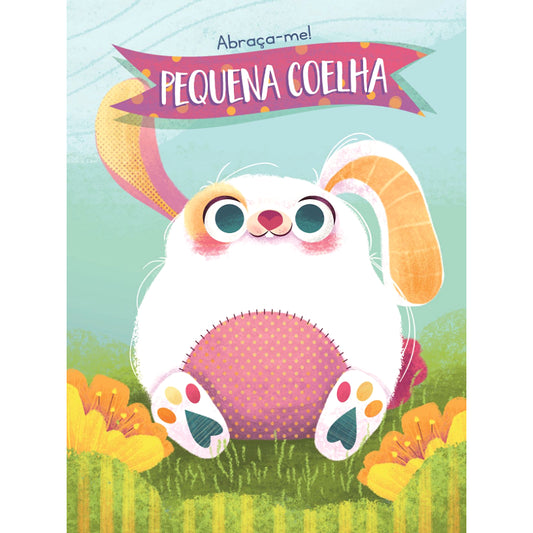 Pequena Coelha - Abraça-me!