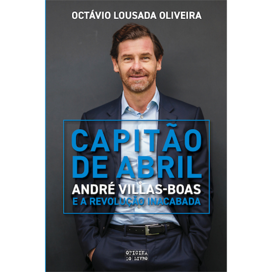 Capitão de Abril: André Villas-Boas e a Revolução Inacabada