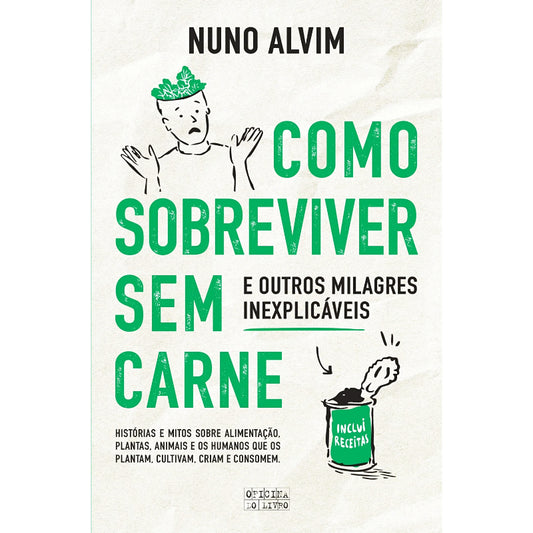 Como Sobreviver sem Carne e Outros Milagres Inexplicáveis