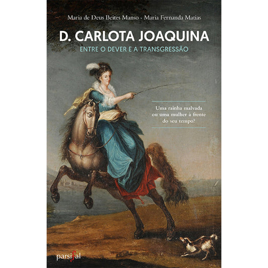 D. Carlota Joaquina: Entre o Dever e a Transgressão