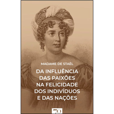 Da Influência das Paixões na Felicidade dos Indivíduos e das Nações