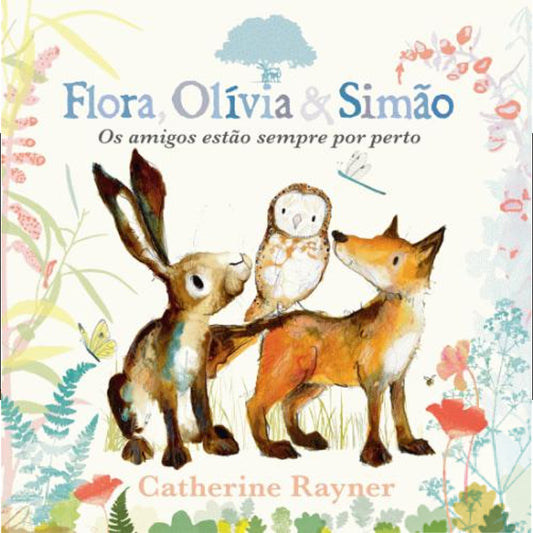Flora, Olívia & Simão: Os Amigos Estão Sempre por Perto