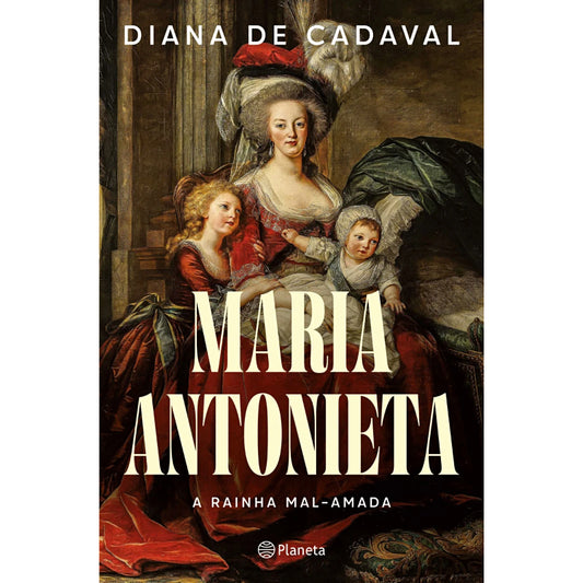 Maria Antonieta: A Rainha Mal Amada