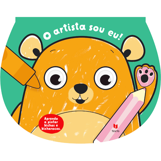 O Artista Sou Eu! Aprendo a Pintar Bichos e Bicharocos