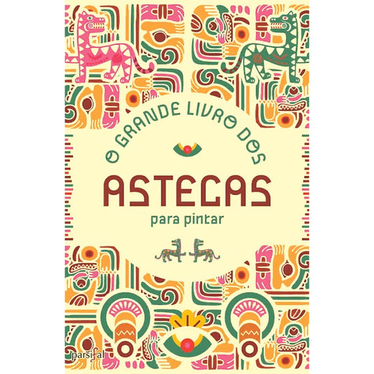 O Grande Livro das Astecas para Pintar