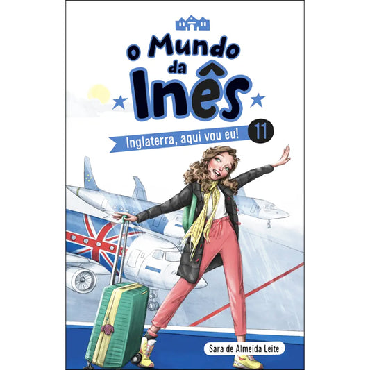 O Mundo da Inês 11: Inglaterra, Aqui Vou Eu!