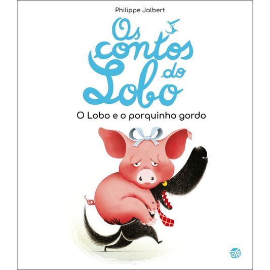 Os Contos do Lobo: O Lobo e o Porquinho Gordo