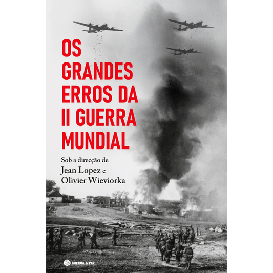 Os Grandes Erros da II Guerra Mundial