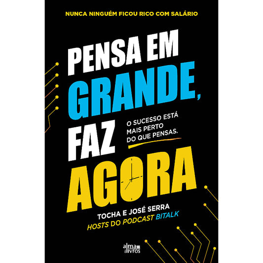 Pensa em Grande, Faz Agora