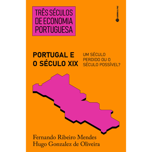 Três Séculos de Economia Portuguesa: Portugal e o Século XIX