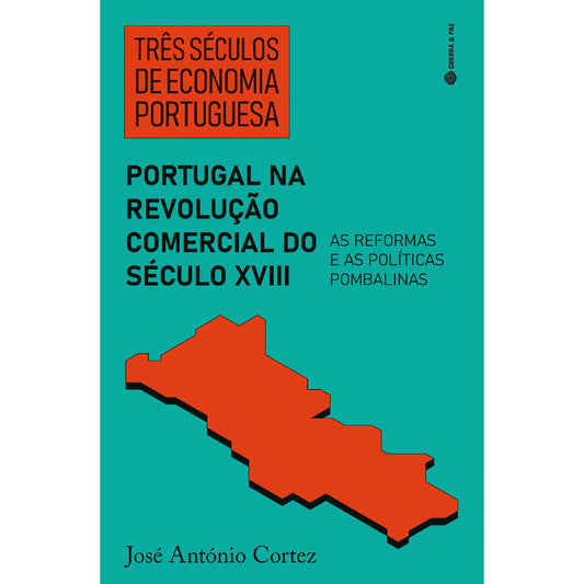 Três Séculos de Economia Portuguesa: Portugal na Revolução Comercial Século XVIII