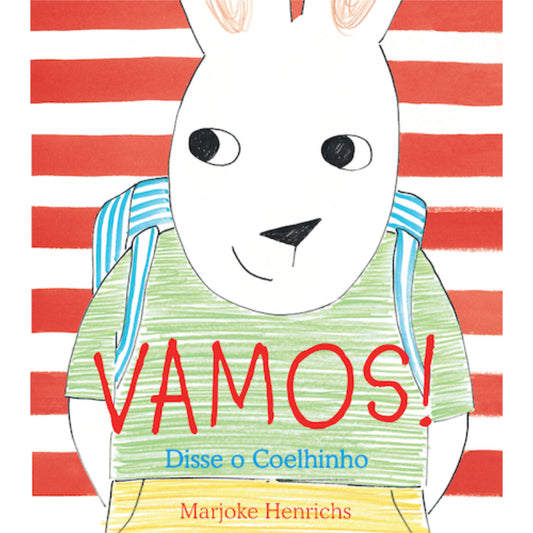Vamos! Disse o Coelhinho