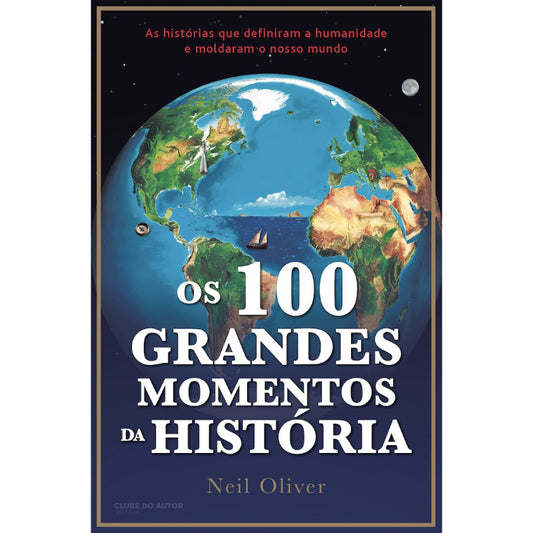 Os 100 Grandes Momentos da História