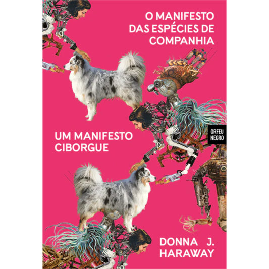 Um Manifesto Ciborgue | O Manifesto das Espécies de Companhia