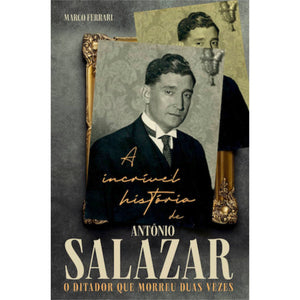 A Incrível História de António Salazar