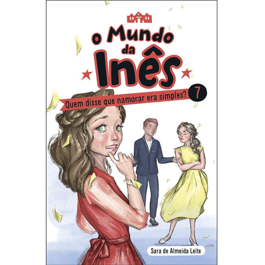 O Mundo da Inês 7: Quem Disse que Namorar era Simples?