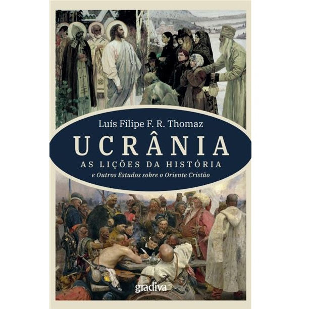 Ucrânia - As Lições da História e Outros Estudos sobre o Oriente Cristão