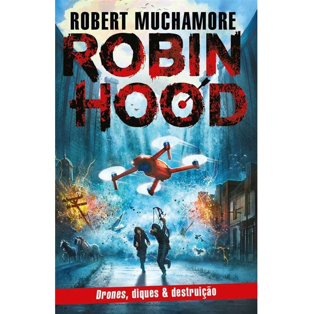 Robin Hood - Livro 4: Drones, Diques & Destruição