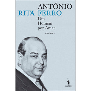 António Ferro - Um Homem por Amar