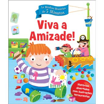 As Minhas Histórias de 5 Minutos: Viva a Amizade!