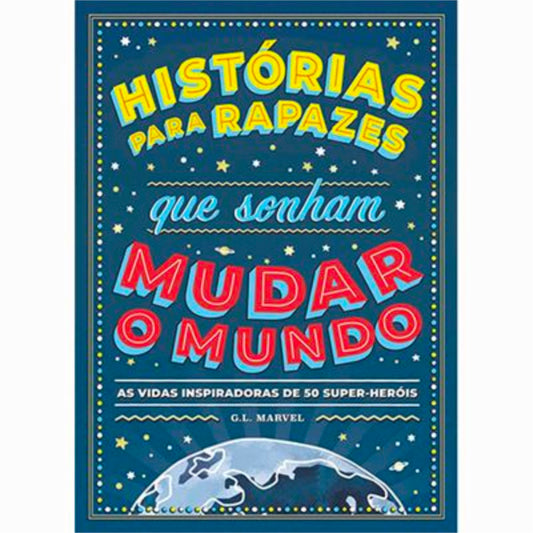 Histórias para Rapazes que Sonham Mudar o Mundo