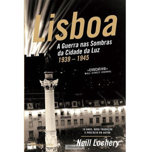 Lisboa - A Guerra nas Sombras da Cidade da Luz - 1939-1945