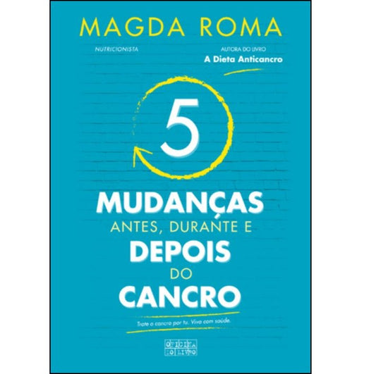 5 Mudanças - Antes, Durante e Depois do Cancro