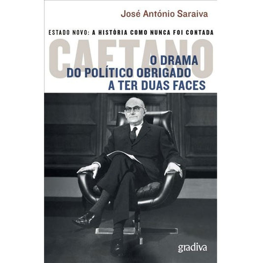 Caetano - O Drama do Político Obrigado a Ter Duas Faces