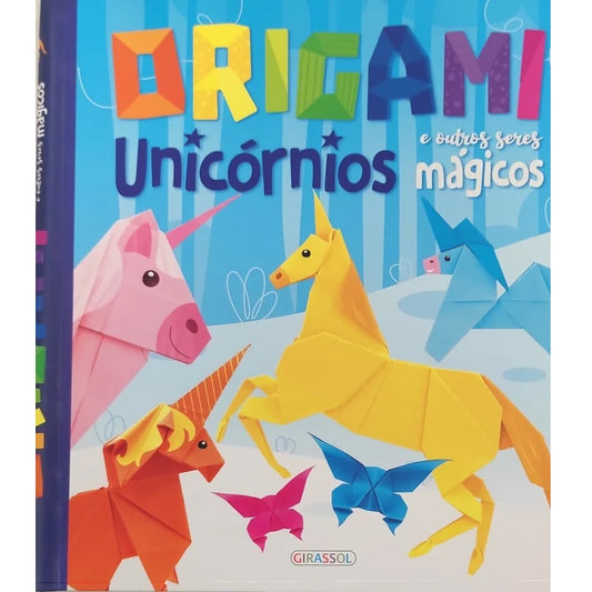 Origami Unicórnios e Outros Seres Mágicos