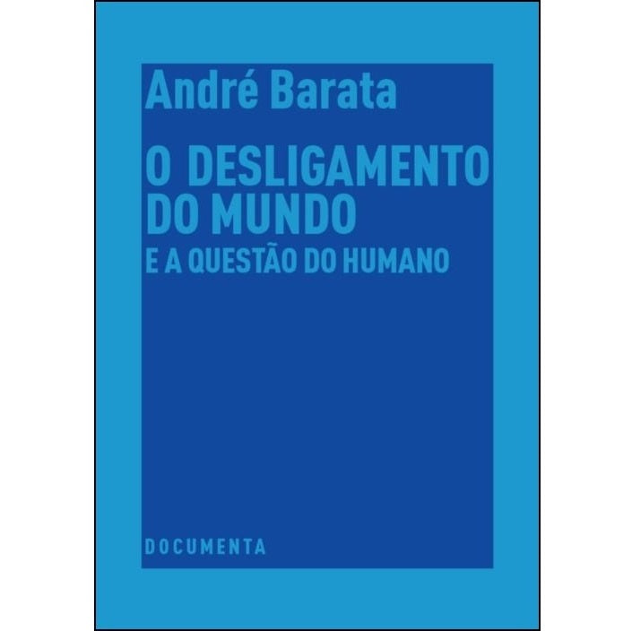 O Desligamento do Mundo e a Questão do Humano