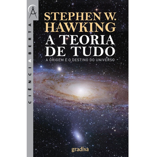 A Teoria de Tudo - A Origem e o Destino do Universo