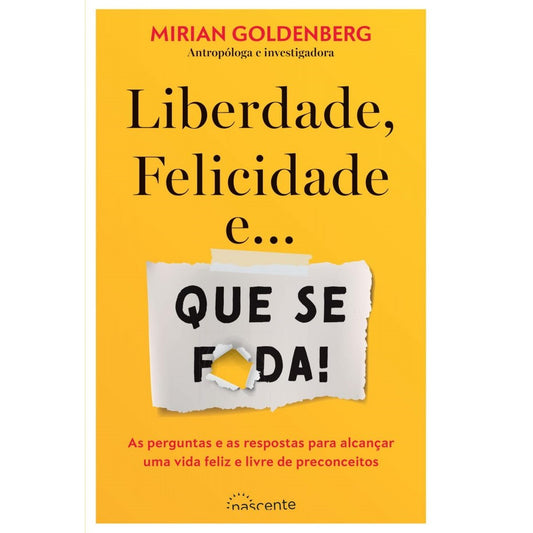 Liberdade, Felicidade e… Que Se F*da!