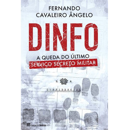 Dinfo - A Queda do Último Serviço Secreto Militar