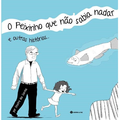 O Peixinho que Não Sabia Nadar e Outras Histórias...