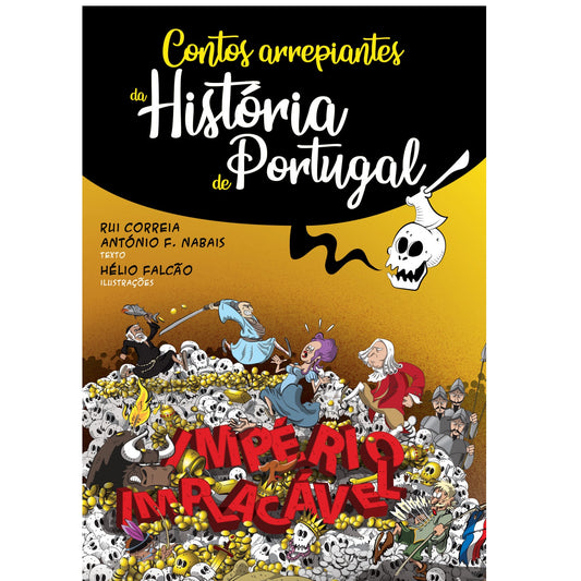 Contos Arrepiantes da História de Portugal - Império Implacável