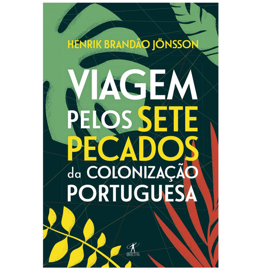 Viagem pelos Sete Pecados da Colonização Portuguesa